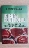 Igiena și controlul produselor de origine animală - Constantin Savu