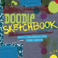 Doodle Sketchbook - Art Journaling for Boys | Dawn Devries Sokol