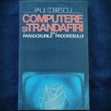 Cumpara ieftin COMPUTERE SI TRANDAFIRI SAU PARADOXURILE PROGRESULUI - PAUL DOBRESCU