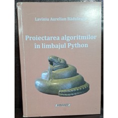 Proiectarea algoritmilor in limbajul Python - Laviniu Aurelian Badulescu