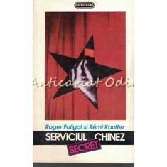 Serviciul Secret Chinez - Roger Faligot, Remi Kaufer