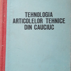 CARTE ~ TEHNOLOGIA ARTICOLELOR TEHNICE DIN CAUCIUC - C. GHIRCOIASU, 1963