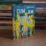 ROBERT ERSTEN - CUM AM SUPRAVIETUIT CLASEI A VIII-A , ED. A 2-A , ARTHUR , 2020 ( CARTONATA ) *