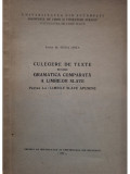 Elena Linta - Culegere de texte pentru gramatica comparata a limbilor slave, partea I-a (semnata) (editia 1972)
