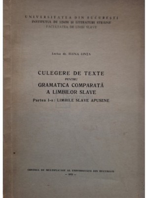 Elena Linta - Culegere de texte pentru gramatica comparata a limbilor slave, partea I-a (semnata) (Editia: 1972) foto