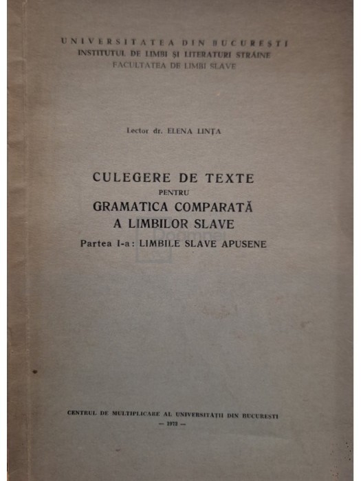 Elena Linta - Culegere de texte pentru gramatica comparata a limbilor slave, partea I-a (semnata) (Editia: 1972)