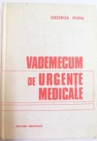 Vademecum Urgente Medicale, George Popa, Ed. Medicala, 1981, editia II revazuta. Carte diagnostic si tratament