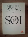 Carte "Hors de soi" Michel Polac, limba franceza, editura B. Barrault, 1985, 111 pagini