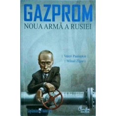 Valeri Paniuskin - Gazprom, noua arma a Rusiei