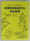 RECREATIA MARE de MIRCEA SANTIMBREANU , cu ilustratiile lui IURIE DARIE , 2022 * LIPSA PAGINA DE GARDA