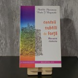 Shalila Sharamin si Bidi J. Baginski - Centrii subtili de forță. Manualul chakrelor