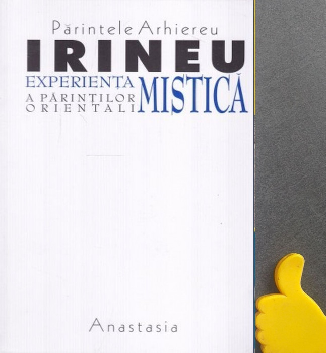 Experienta mistica a parintilor orientali, vol. 1 Irineu Slatineanul