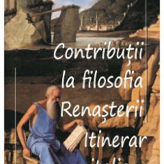 Contributii la filosofia renasterii - Mircea Eliade