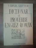 DICTIONAR DE PROVERBE ENGLEZ-ROMAN de VIRGIL LEFTER , 1994