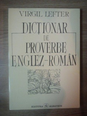 DICTIONAR DE PROVERBE ENGLEZ-ROMAN de VIRGIL LEFTER , 1994 foto