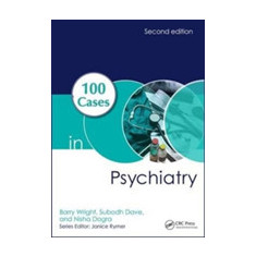 100 Cases in Psychiatry, Second Edition | UK) York Professor of Child Mental Health Barry (MBBS FRCPsych MD Wright, UK) Royal College of Psychiatrists