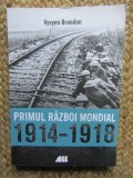 Primul Razboi Mondial 1914-1918 - Vyvyen Brendon