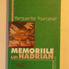 MEMORIILE LUI HADRIAN , EDITIA A III - A de MARGUERITE YOURCENAR , 2001