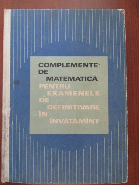 Complemente de matematica pentru examenele de definitivare in invatamant