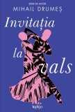 Invitaţia la vals | paperback - Mihail Drumeş