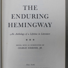 THE ENDURING HEMINGWAY , AN ANTHOLOGY OF A LIFETIME IN LITERATURE , edited by CHARLES SCRIBNER , JR. , 1974