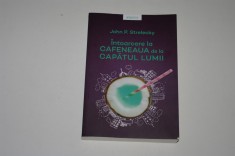 Intoarcere la cafeneaua de la capatul lumii - John P. Strelecky foto