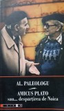 AMICUS PLATO SAU... DESPARTIREA DE NOICA-ALEXANDRU PALEOLOGU-349832