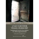 A nagy zar&aacute;ndok v&eacute;gleg c&eacute;lhoz &eacute;rt - Tanulm&aacute;nyok Xeravits G&eacute;za eml&eacute;k&eacute;re 50. sz&uuml;let&eacute;snapja alkalm&aacute;b&oacute;l