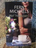 FERN MICHAELS - NOI INCEPUTURI