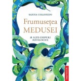 Frumusetea Medusei si alte chipuri mitologice - Sabina Colloredo, Paralela 45