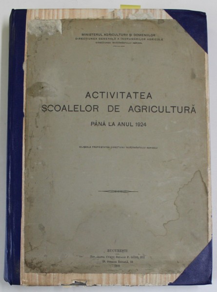 ACTIVITATEA SCOALELOR DE AGRICULTURA PANA LA ANUL 1924 PARTILE I - II ,APARUTA 1925