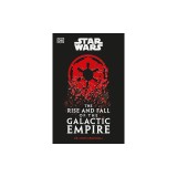 Star Wars the Rise and Fall of the Galactic Empire