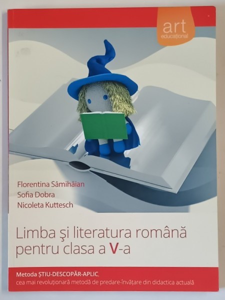 LIMBA SI LITERATURA ROMANA PENTRU CLASA A - V-A de FLORENTINA SAMIHAIAN ...NICOLETA KUTTESCH , 2010