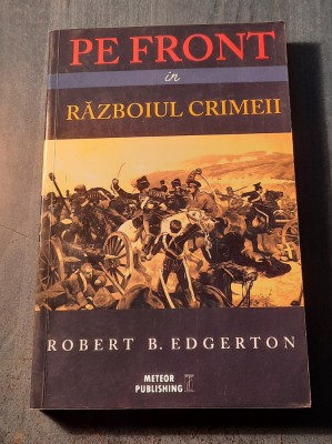 Pe front in razboiul Crimeii Robert B. Edgerton foto