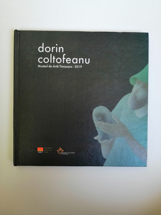Muzeul de Arta Timisoara, Album pictorul Dorin Coltofeanu, 2019