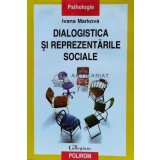Dialogistica si reprezentarile sociale - 2004 - Ivana Markova ($S125)