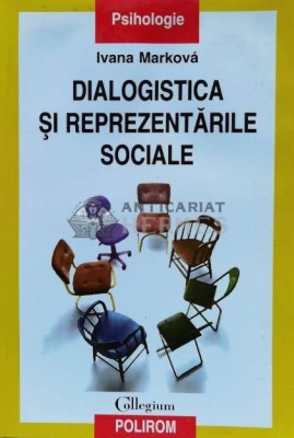 Dialogistica si reprezentarile sociale - 2004 - Ivana Markova ($S125) foto