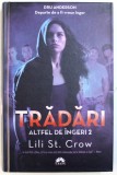TRADARI - SERIA ALTFEL DE INGERI VOL. II de LILI ST . CROW , 2011