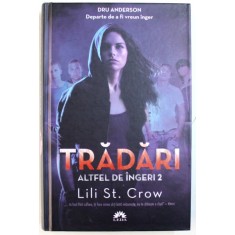 TRADARI - SERIA ALTFEL DE INGERI VOL. II de LILI ST . CROW , 2011