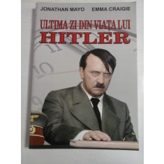 ULTIMA ZI DIN VIATA LUI HITLER - JONATHAN MAYO, EMMA CRAIGIE