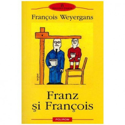 Francois Weyergans - Franz si Francois - 103270 foto