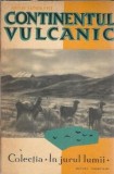 Carte Continentul Vulcanic Artur Lundkvist Geografie Editie Veche Brosata 1960 Colectia In Jurul Lumii