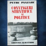 Cumpara ieftin Convingeri Stiintifice si Politice - Petru Panzaru - Filosofie