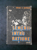 MIHAI E. SERBAN - SEMENII INTRU RATIUNE