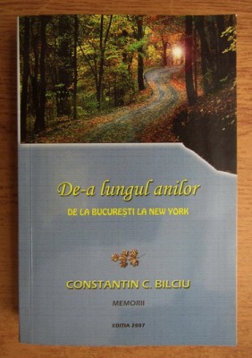 Constantin C. Bilciu - De-a lungul anilor de la Bucuresti la New York foto