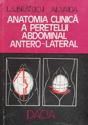 Anatomia Clinica A Peretelui Abdominal Antero-lateral - L. S. Bratucu, Al. Vaida ,556815 foto