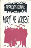 Mortii ne vorbesc - Francois Brune, Editura Enciclopedica 1994, Carte Spiritualitate Religie Colectie