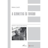 A szonettig &eacute;s tov&aacute;bb - Bert&oacute;k L&aacute;szl&oacute; k&ouml;lt&eacute;szete - Bedecs L&aacute;szl&oacute;