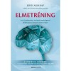 Elmetr&eacute;ning - Az &uacute;j tudom&aacute;ny, melynek seg&iacute;ts&eacute;g&eacute;vel előh&iacute;vhatod elm&eacute;d rejtett erej&eacute;t - John Assaraf