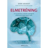 Elmetr&eacute;ning - Az &uacute;j tudom&aacute;ny, melynek seg&iacute;ts&eacute;g&eacute;vel előh&iacute;vhatod elm&eacute;d rejtett erej&eacute;t - John Assaraf